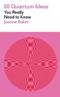  50 Quantum Physics Ideas You Really Need to Know: A complete introduction to the key concepts...
