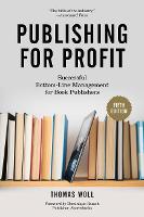 Publishing for Profit: Successful Bottom-Line Management for Book Publishers