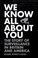 We Know All About You: The Story of Surveillance in Britain and America