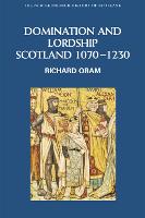 Domination and Lordship: Scotland, 1070-1230