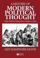 History of Modern Political Thought, A: Major Political Thinkers from Hobbes to Marx
