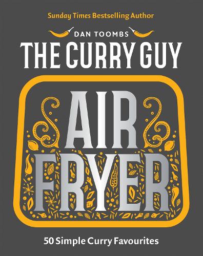 Curry Guy Air Fryer: 50 Simple Curry Favourites