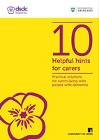 10 Helpful Hints for Carers: Practical Solutions for Carers Living with People with Dementia